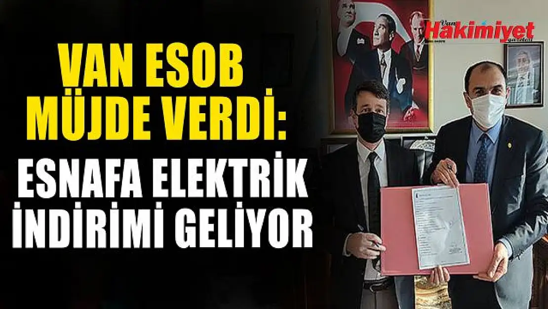 Van'da bulunan esnaflara Müjde! Elektrik tüketiminde indirim yapılacak