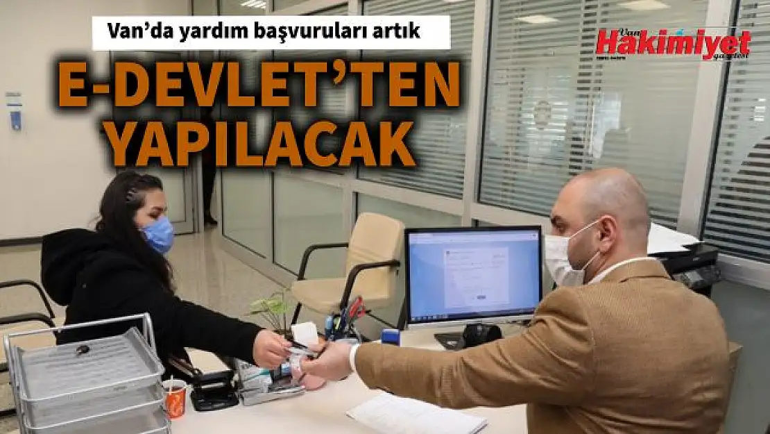 Van'da yardım başvuruları artık e-devlette yapılabilecek