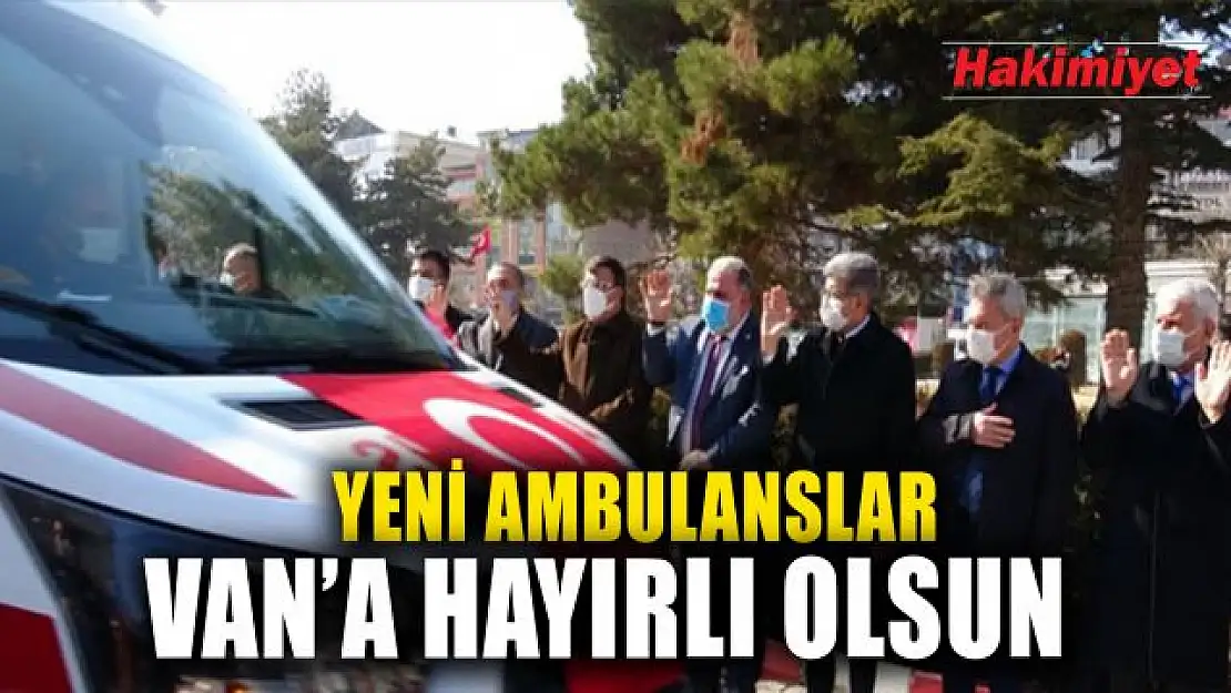 Van'da yeni ambulanslar törenle sağlık ordusuna katıldı