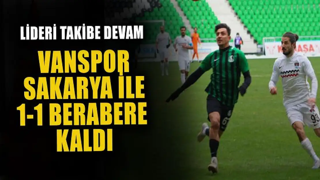 Vanspor deplasmanda karşılaştığı Sakaryaspor ile puanları paylaştı