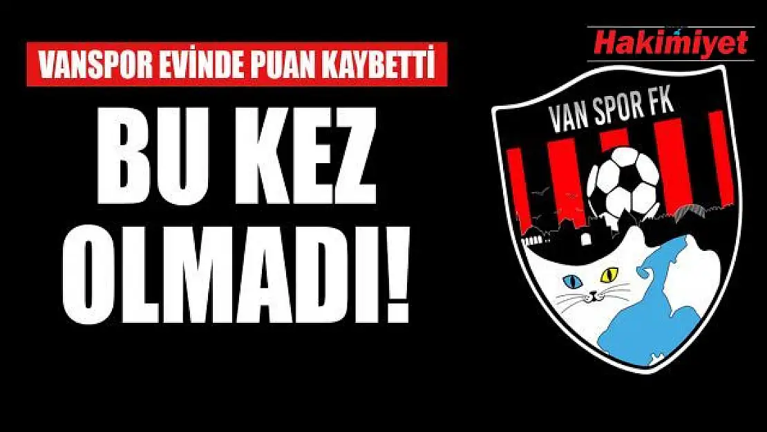 Vanspor deplasmanda puan kaybetti!