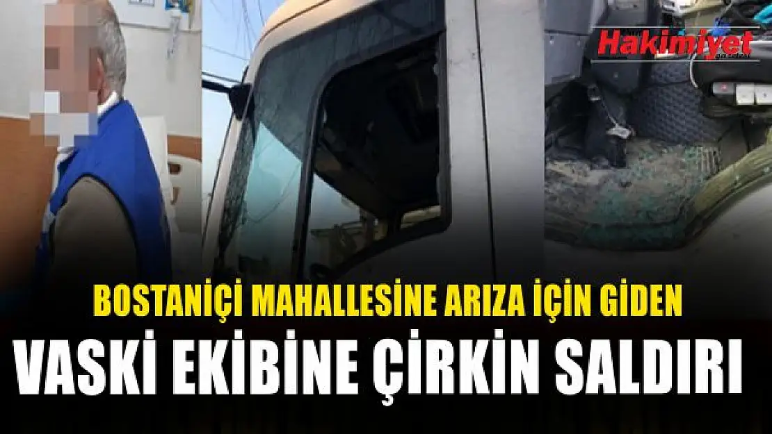 VASKİ ekiplerine çirkin saldırı