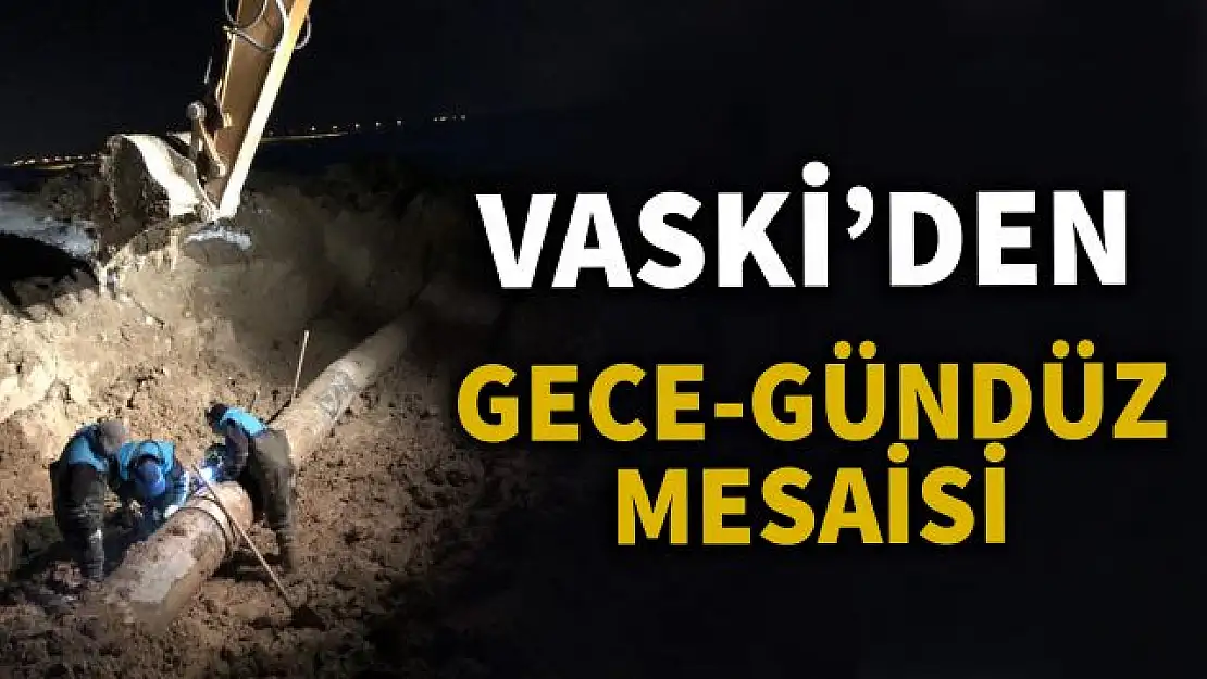 VASKİ hizmetlerine ara vermeden devam ediyor