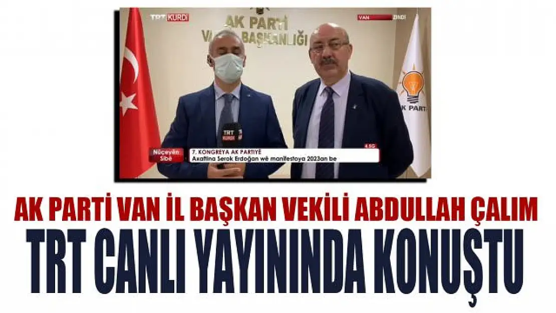 AK Parti İl Başkan Vekili Çalım, TRT canlı yayınında konuştu