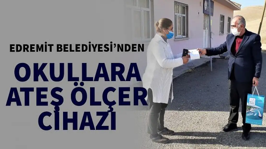 Edremit Belediyesinden okullara ateş ölçer cihazı