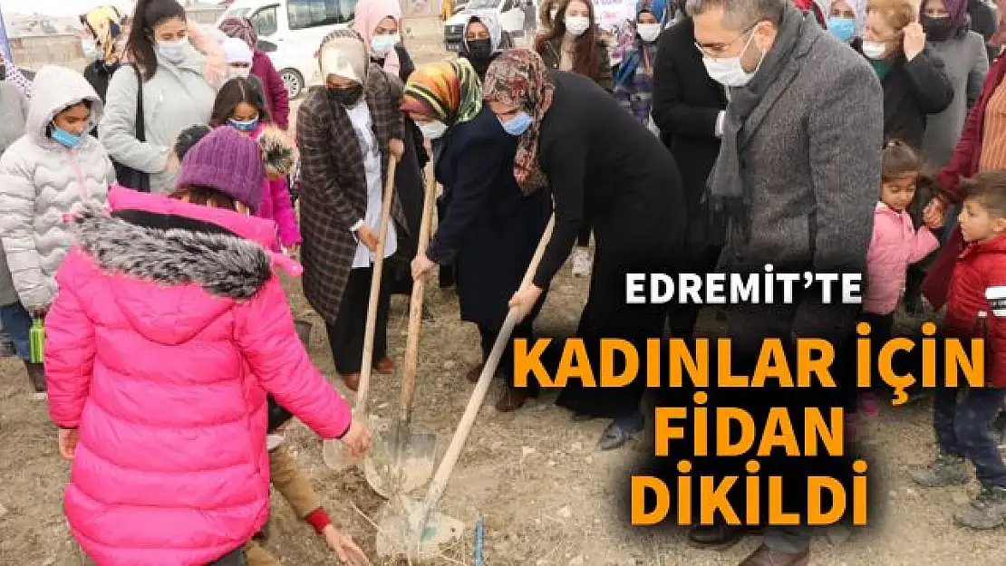 Edremit'te kadınlar için fidan dikimi gerçekleştirildi.