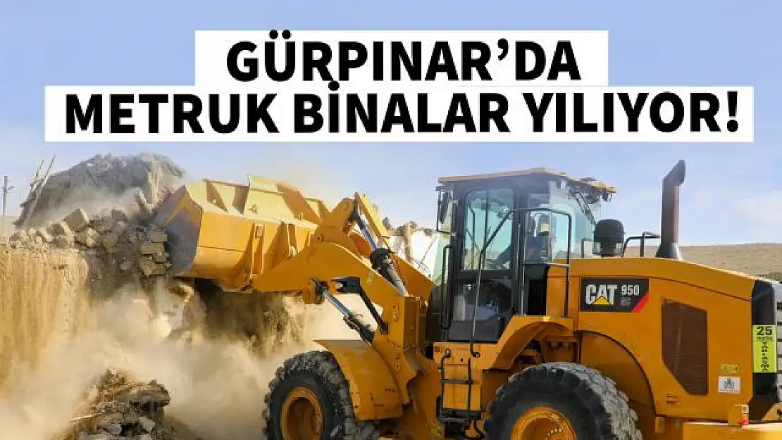 Gürpınar Belediyesi ilçedeki metruk yapıları yıkıyor