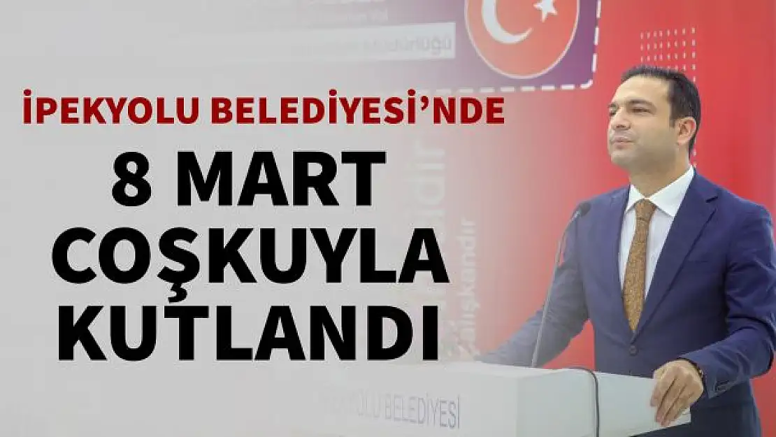 İpekyolu Belediye Başkanı Aslan, 8 Mart Kadınlar gününü kutladı