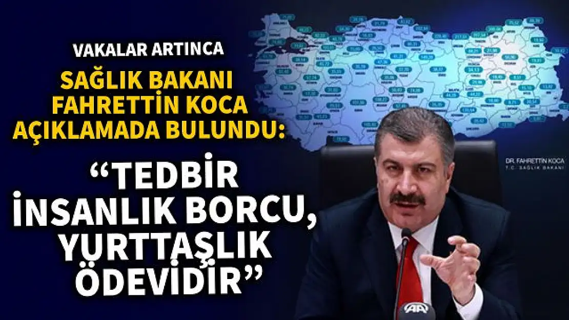 Sağlık Bakanı Koca, 'Son 15 günde, maalesef çoğu ilimizde vaka artışı görüldü'