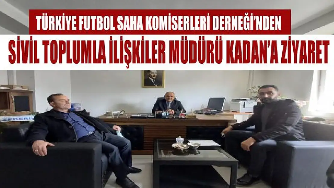 Türkiye Futbol Saha Komiserleri Derneği'nden İl Müdürü Kadan'a hayırlı olsun ziyareti