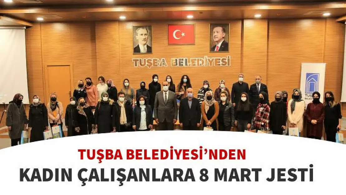 Tuşba Belediyesi'nden kadın personellere 8 Mart jesti