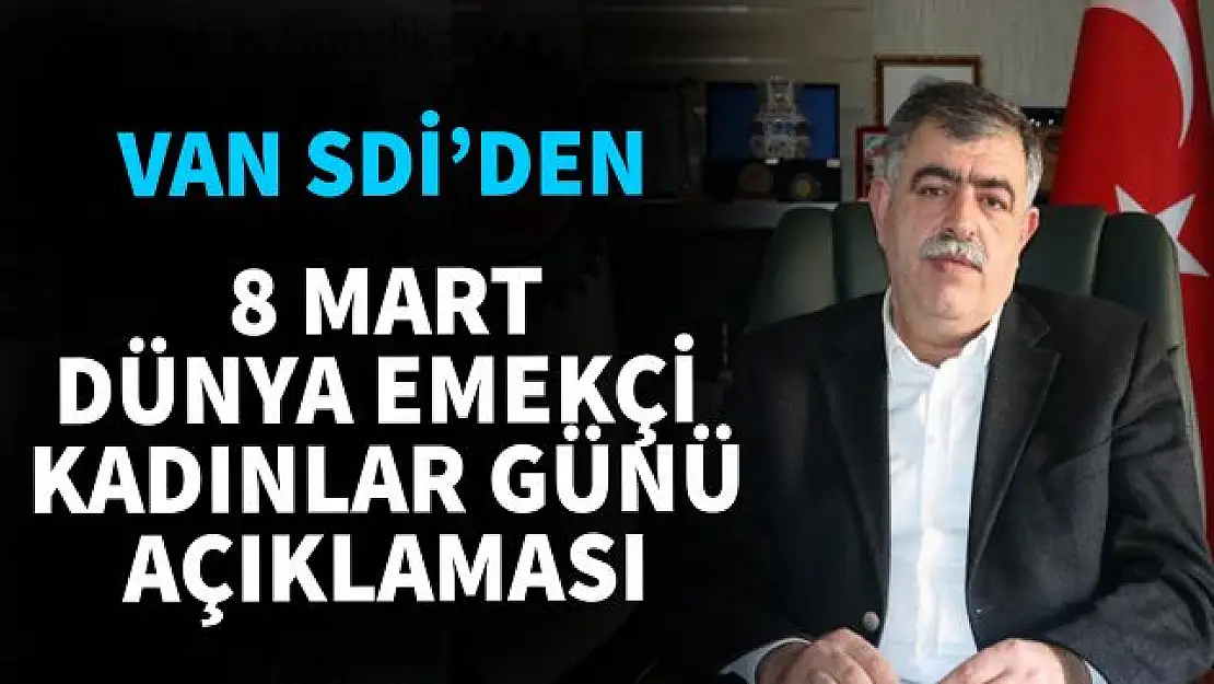 Van SDİ'den 8 Mart Dünya Emekçi Kadınlar Günü açıklaması