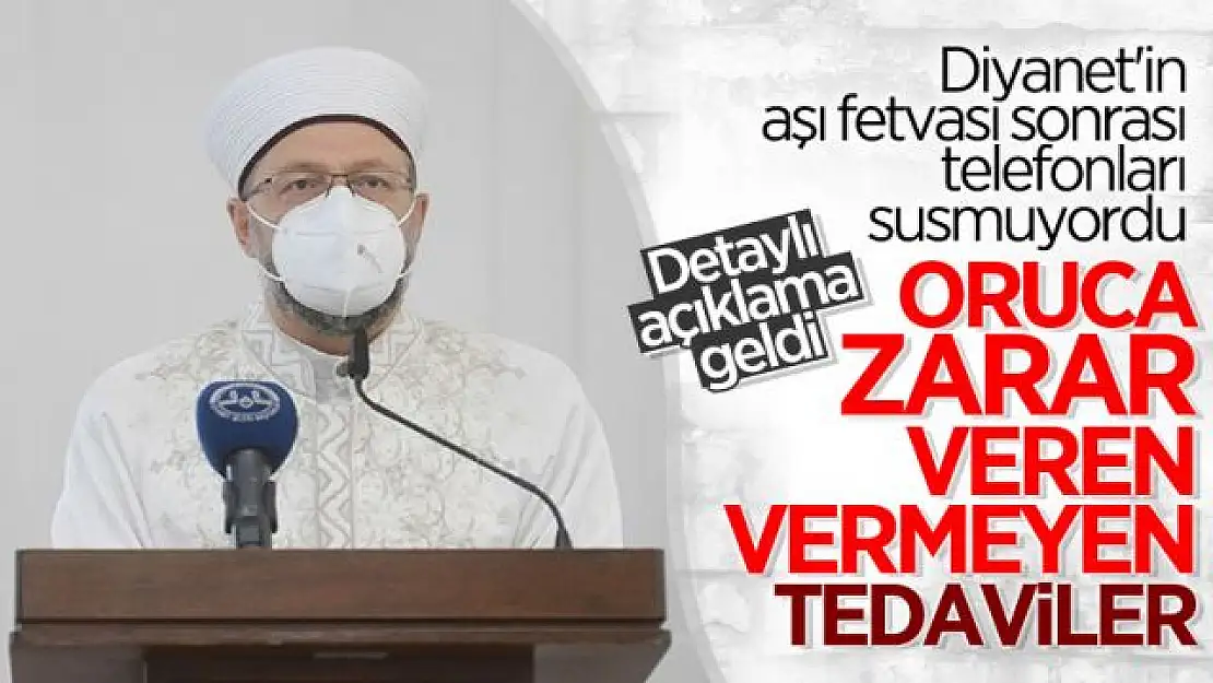 Diyanet İşleri Başkanı fetva verdi: İşte orucu bozan ve bozmayan tedaviler