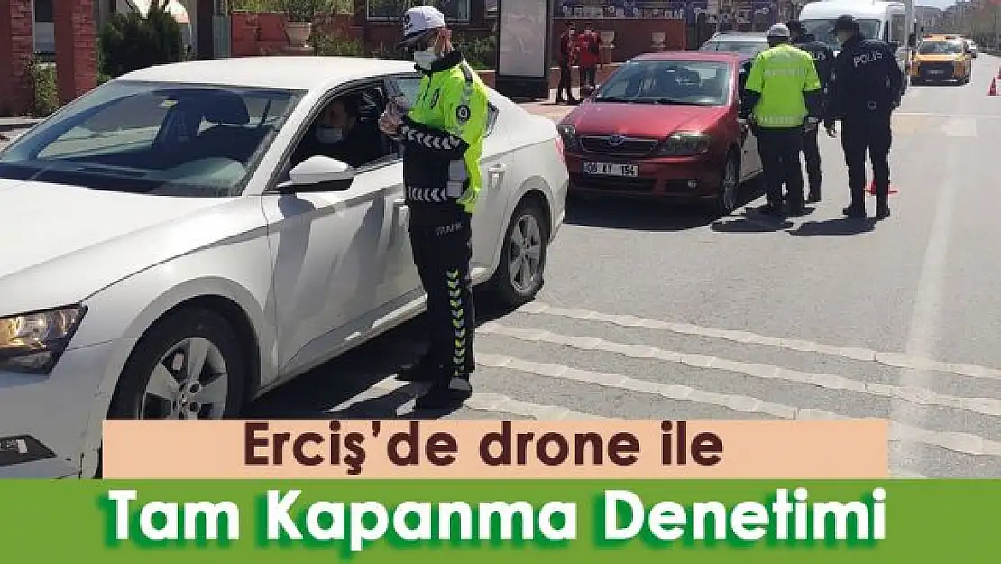 Erciş'te drone ile tam kapanma denetimi