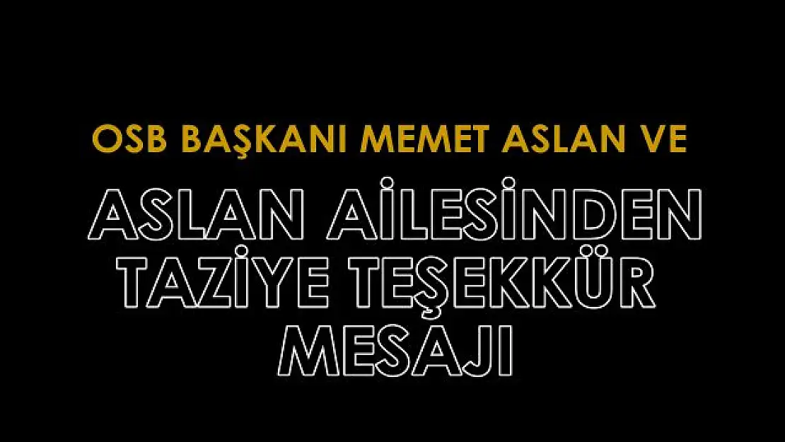 OSB Başkanı Aslan'dan taziyeler için teşekkür mesajı yayımladı