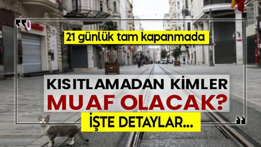 Tam kapanmadan muaf olacak işletmeler belli oldu