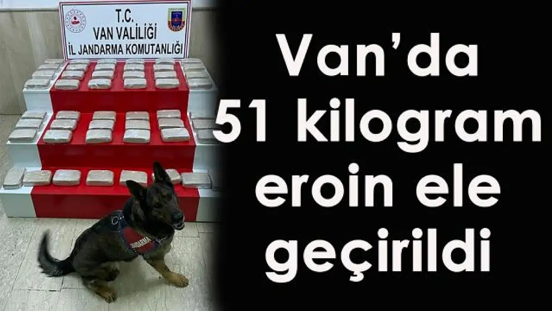 Van'da 51 kilogram eroin ele geçirildi