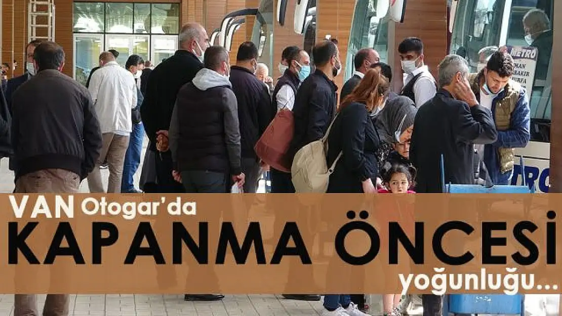 Van'da otogarda tam kapanma yoğunluğu