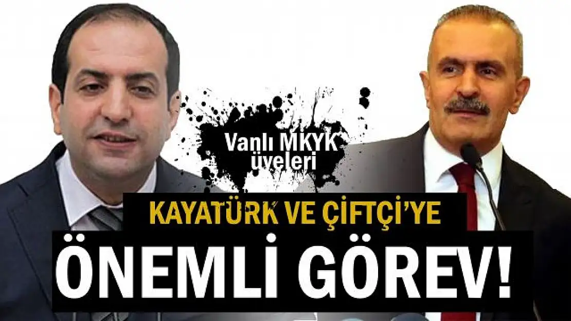 Vanlı AK Parti MKYK üyelerine önemli görev!