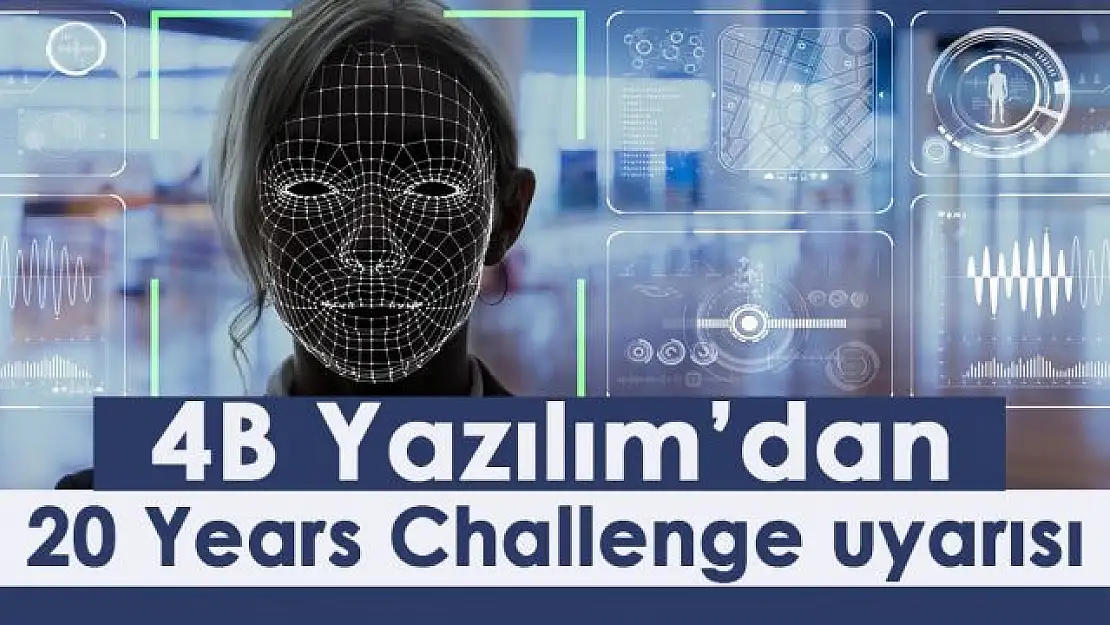 4B Yazılım'dan 20 Years Challenge uyarısı