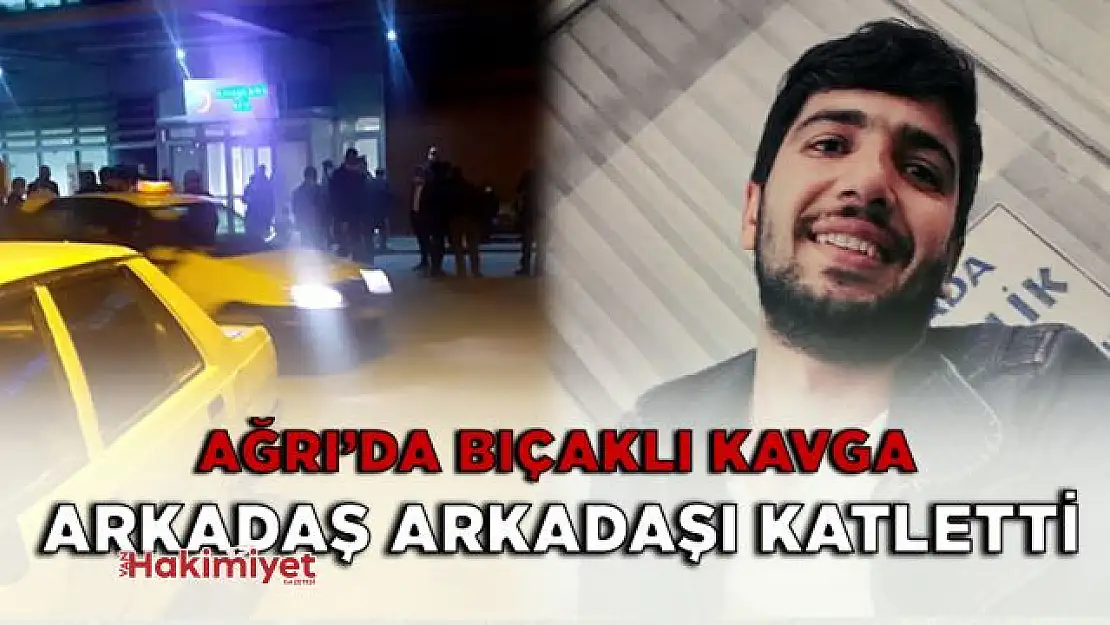 Ağrı'da bıçaklı kavga: 1 ölü