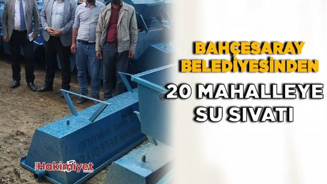 Bahçesaray Belediyesinden 20 mahalleye su sıvatı