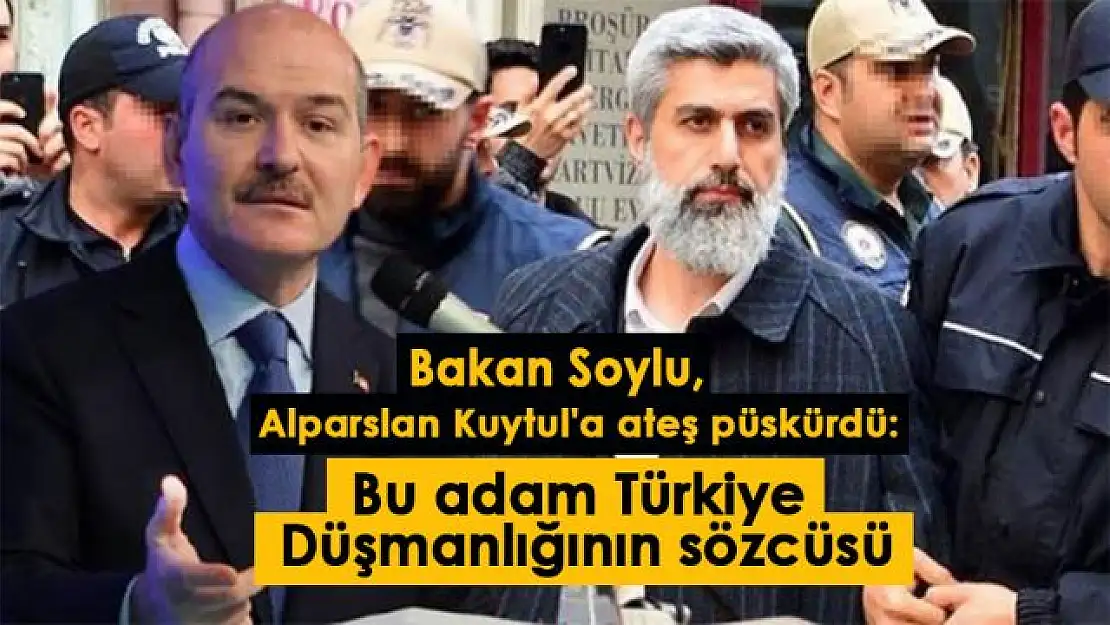 Bakan Soylu, Alparslan Kuytul'a ateş püskürdü: Bu adam Türkiye düşmanlığının sözcüsü