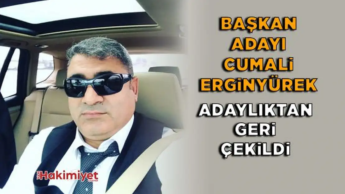 Başkan Adayı Cumali Erginyürek Adaylıktan Geri Çekildi