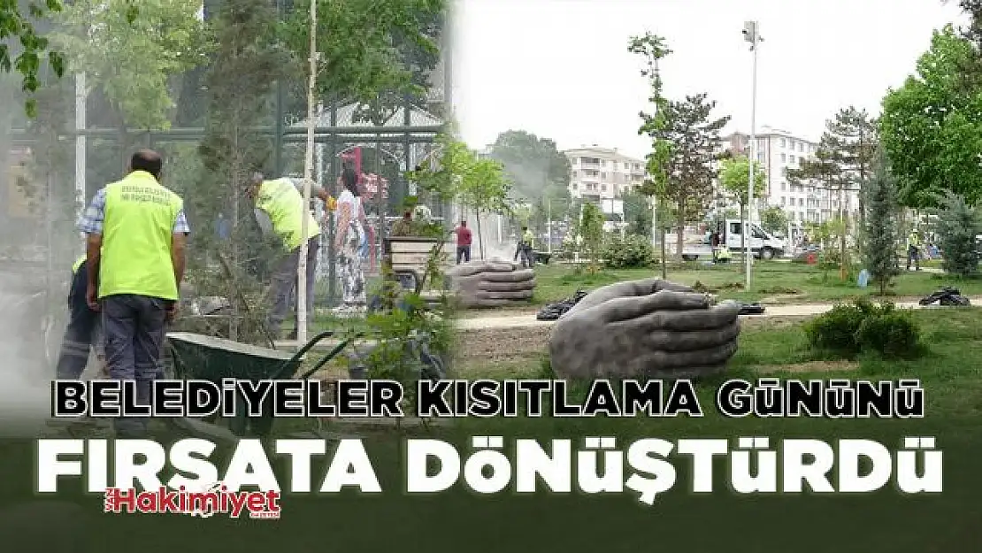 Belediyeler kısıtlama gününü fırsata dönüştürüyor