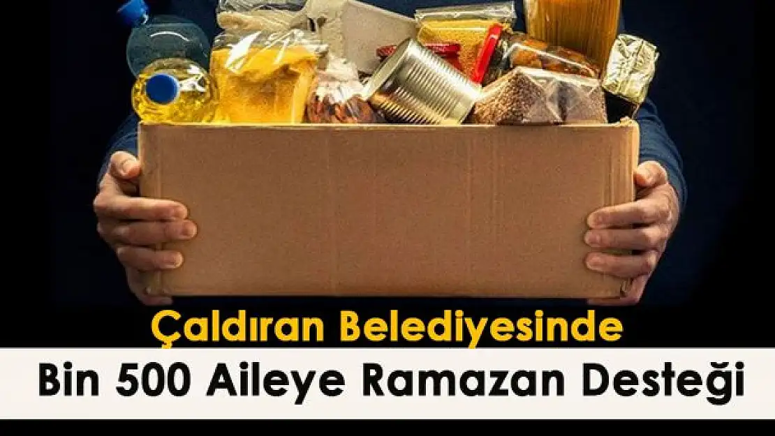 Çaldıran Belediyesinde bin 500 aileye Ramazan desteği