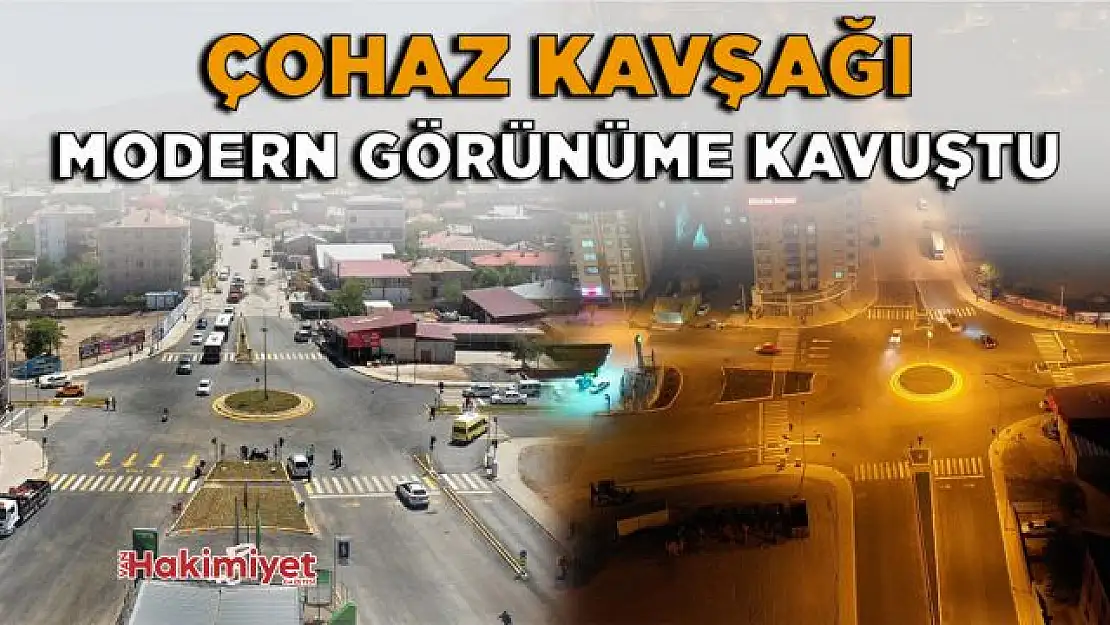 Çohaz Kavşağı modern görünüme kavuştu