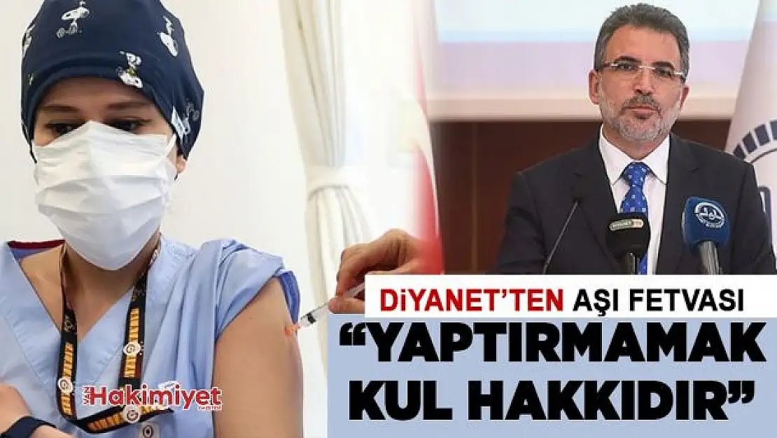 Diyanet'ten aşı açıklaması: Salgında aşı yaptırmamak kul hakkıdır