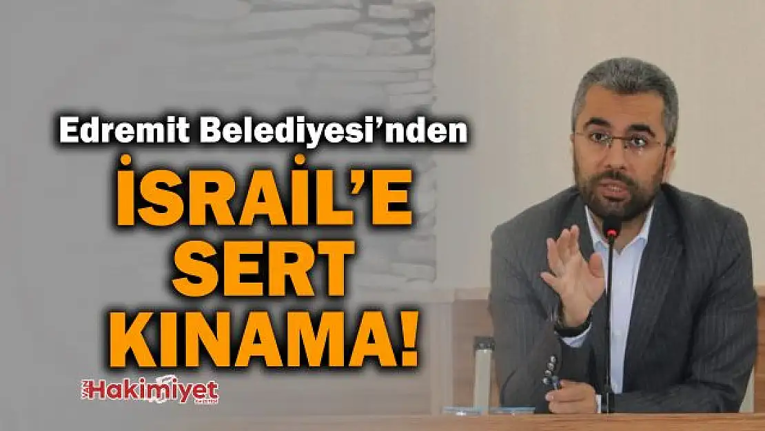 Edremit Belediye Meclisinden İsrail'e kınama