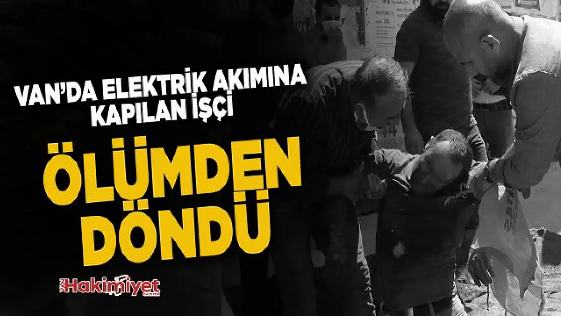 Elektrik akımına kapılan işçi ölümden döndü