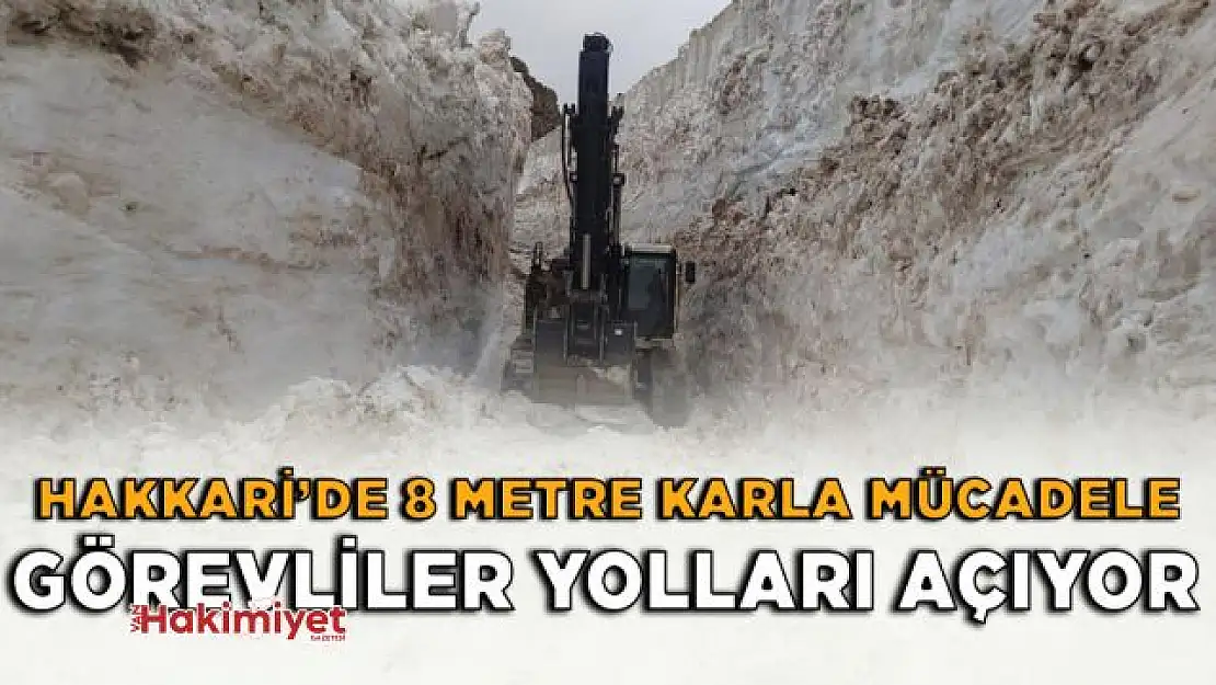 Hakkari'de 8 metre karla mücadele