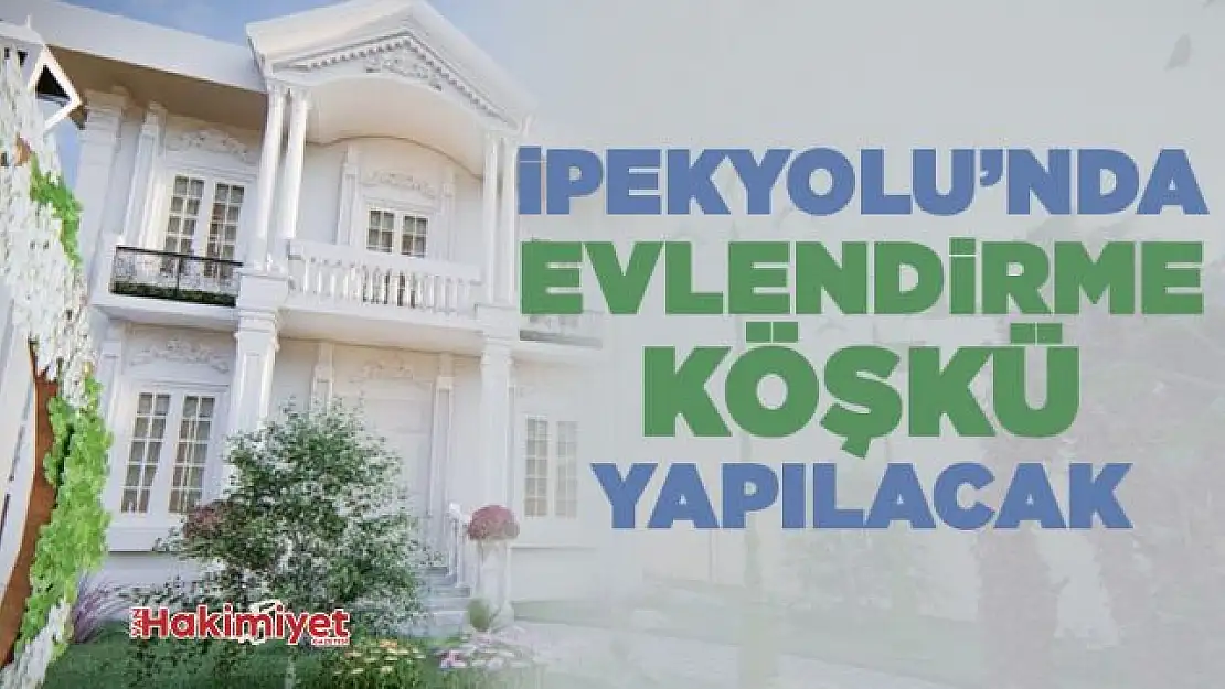 İpekyolu'nda 'Evlendirme Köşkü' yapılacak