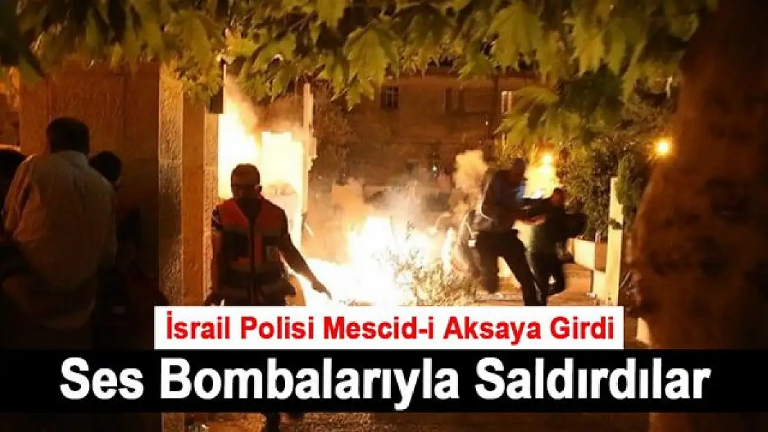 İsrail polisi, Mescid-i Aksa'ya girerek ses bombalarıyla cemaate saldırdı