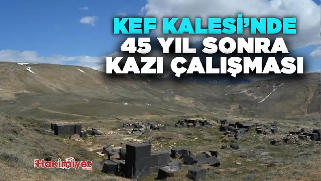 Kef Kalesi'nde 45 yıl sonra kazı çalışması yapılıyor