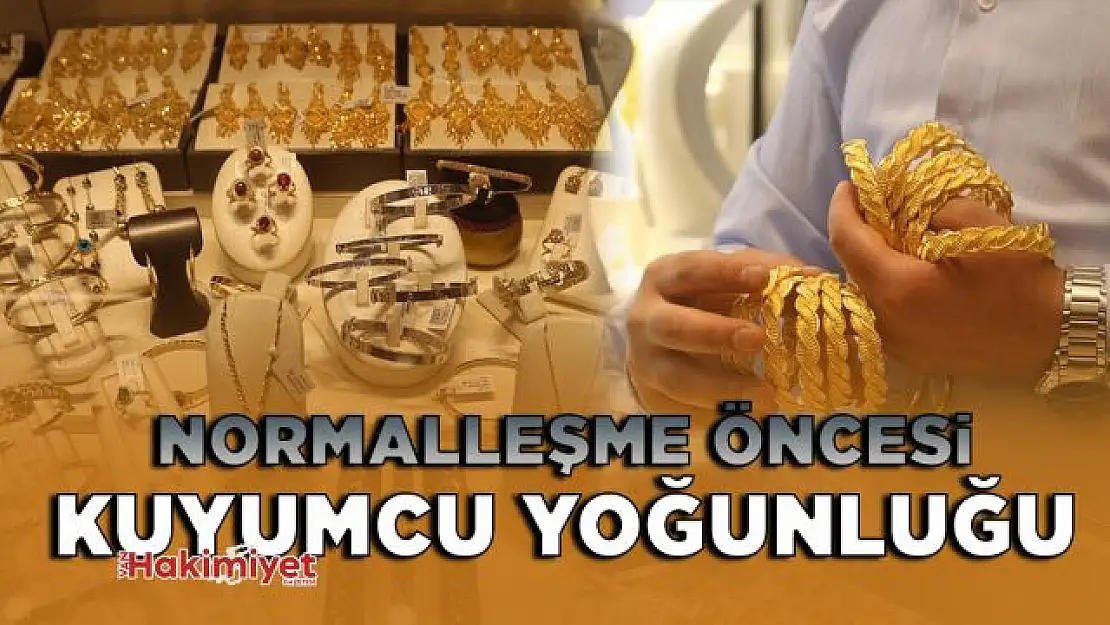 Kuyumcularda normalleşme öncesi yoğunluk