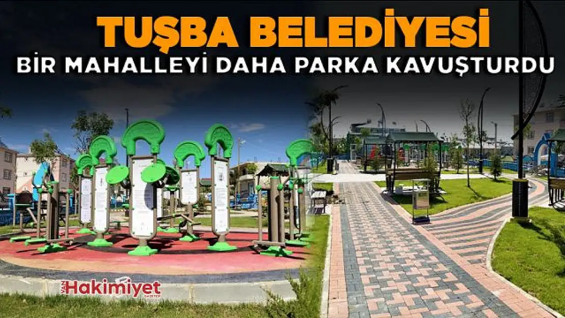 Tuşba Belediyesi bir mahalleyi daha parka kavuşturuyor