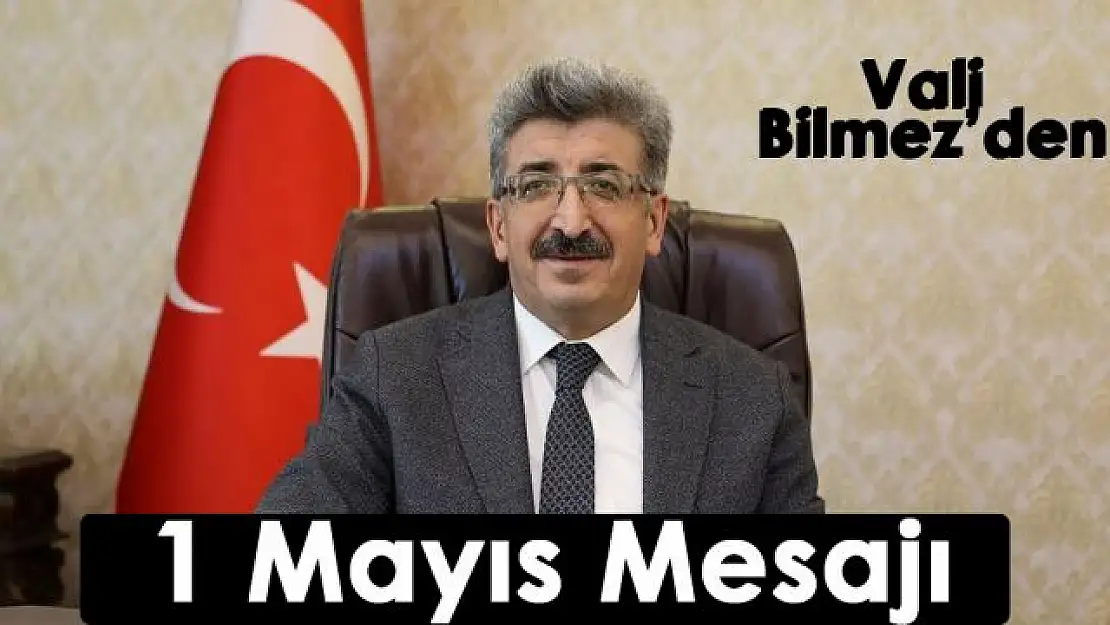 Vali Bilmez'den 1 Mayıs mesajı