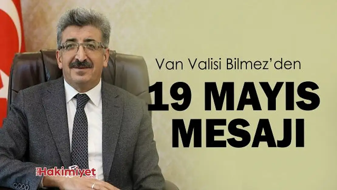 Vali Bilmez'den 19 Mayıs Atatürk'ü Anma, Gençlik ve Spor Bayramı mesajı