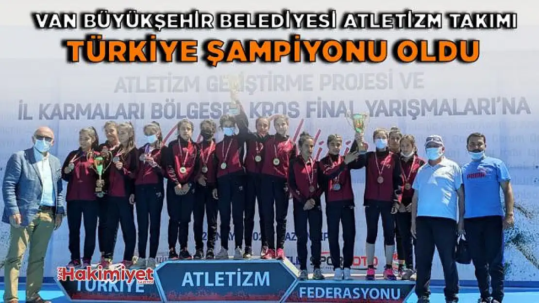 Van Büyükşehir Belediyesi Atletizm Takımı Türkiye şampiyonu oldu