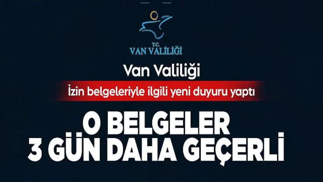 Van Valiliği Çalışma izin belgeleri ile ilgili yeni kararı açıkladı