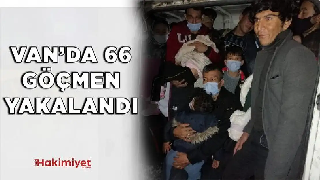 Van'da 66 düzensiz göçmen yakalandı