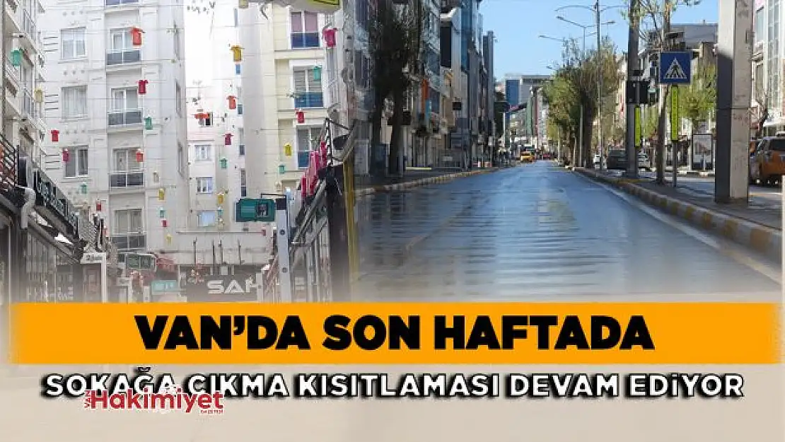 Van'da hafta sonu kısıtlamaları devam ediyor