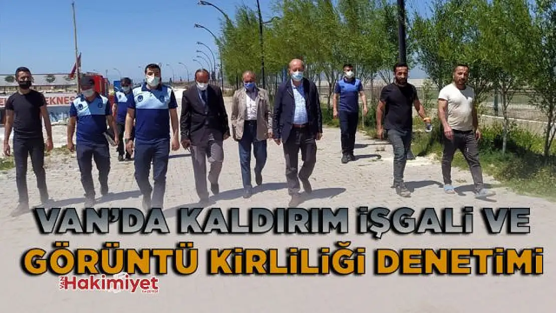 Van'da kaldırım işgali ve görüntü kirliliği denetimi