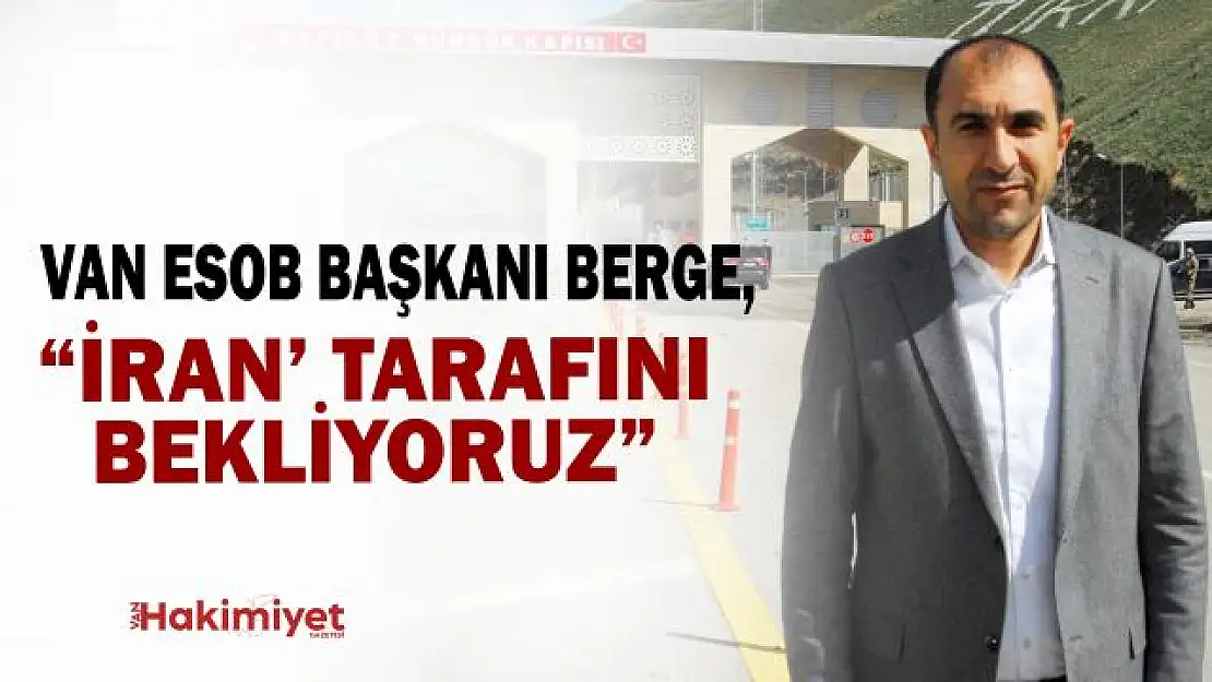 VANESOB Başkanı Berge: 'İran Tarafını Bekliyoruz'