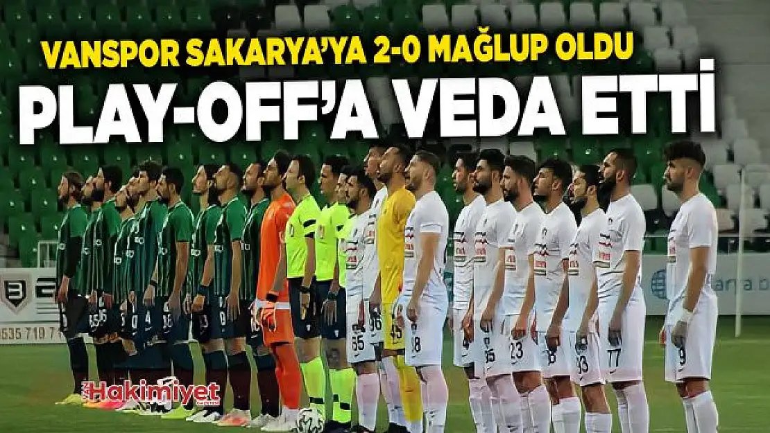 Vanspor Sakaryaspor'a kaybetti!  Play-off'a veda etti