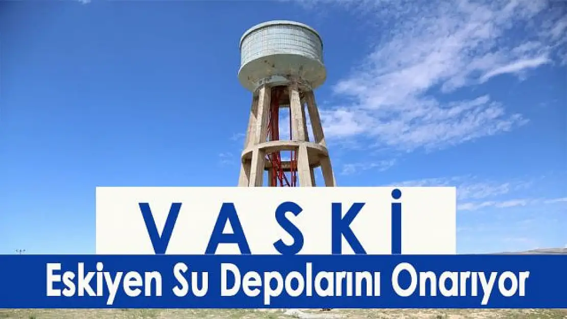 VASKİ, eskiyen su depolarını tek tek onarıyor